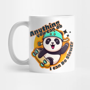 Anything You Can Do I Can Do Slower, skateboard, panda, cute animal, funny Mug